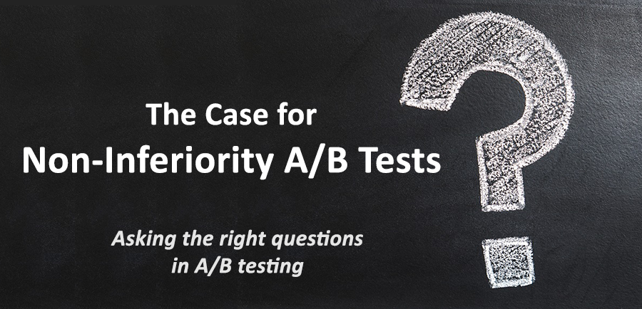 The Case for Non-Inferiority Testing