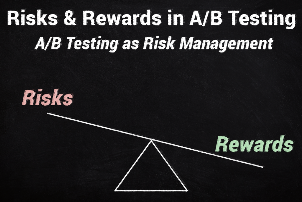 Risk Vs. Reward In A/B Tests: A/B Testing As Risk Management ...